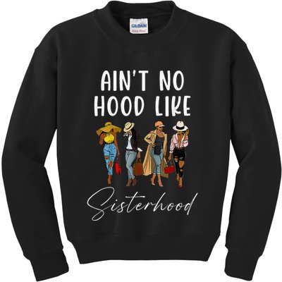AinT No Hood Like Sisterhood Afro Sistas Kids Sweatshirt