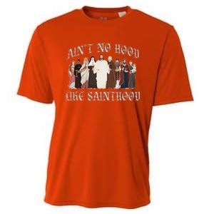 AinT No Hood Like Sainthood Catholic Saints Lord Faith Cooling Performance Crew T-Shirt