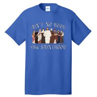 AinT No Hood Like Sainthood Catholic Saints Lord Faith Tall T-Shirt