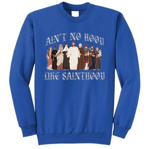 AinT No Hood Like Sainthood Catholic Saints Lord Faith Tall Sweatshirt