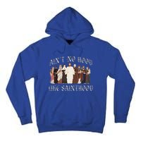 AinT No Hood Like Sainthood Catholic Saints Lord Faith Tall Hoodie