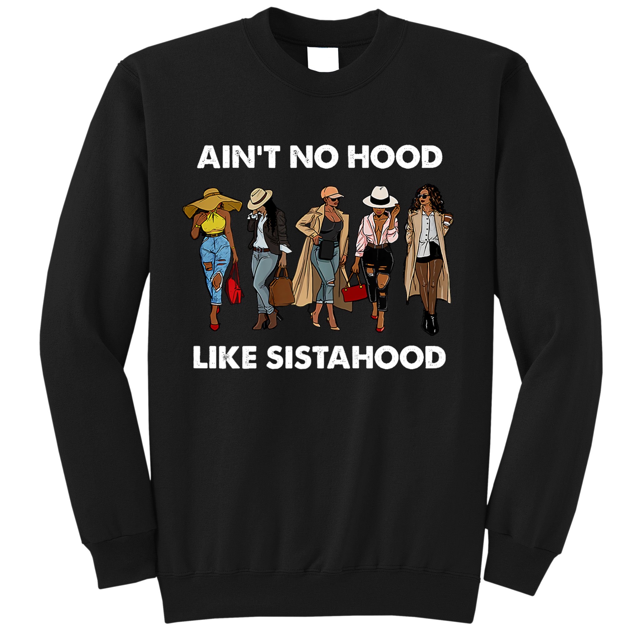 AinT No Hood Like Sisterhood Afro Sistas Black Women Gift Sweatshirt