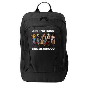 AinT No Hood Like Sisterhood Afro Sistas Black Women Gift City Backpack