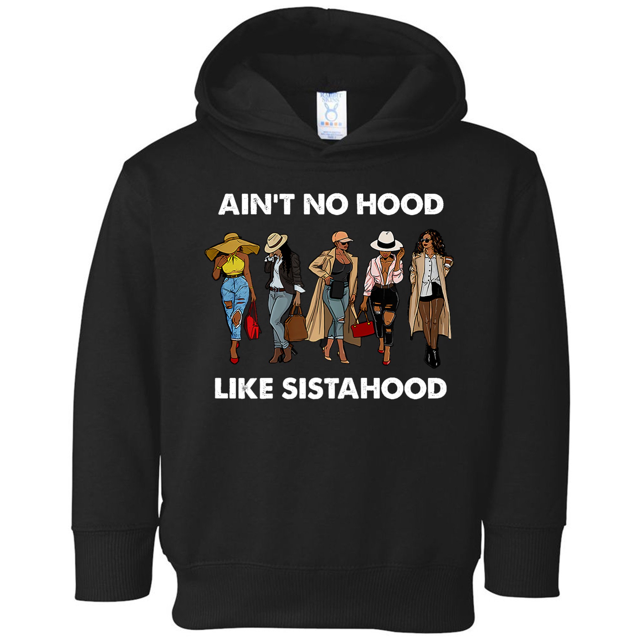 AinT No Hood Like Sisterhood Afro Sistas Black Women Gift Toddler Hoodie