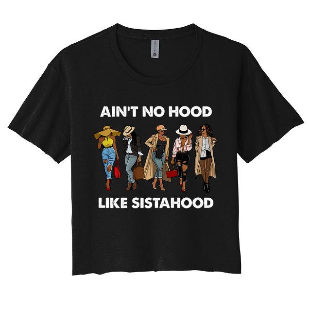 AinT No Hood Like Sisterhood Afro Sistas Black Women Gift Crop Top