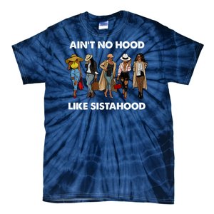 AinT No Hood Like Sisterhood Afro Sistas Black Women Gift Tie-Dye T-Shirt