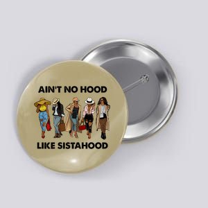 AinT No Hood Like Sisterhood Afro Sistas Black Women Gift Button