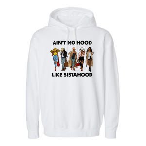 AinT No Hood Like Sisterhood Afro Sistas Black Women Gift Garment-Dyed Fleece Hoodie