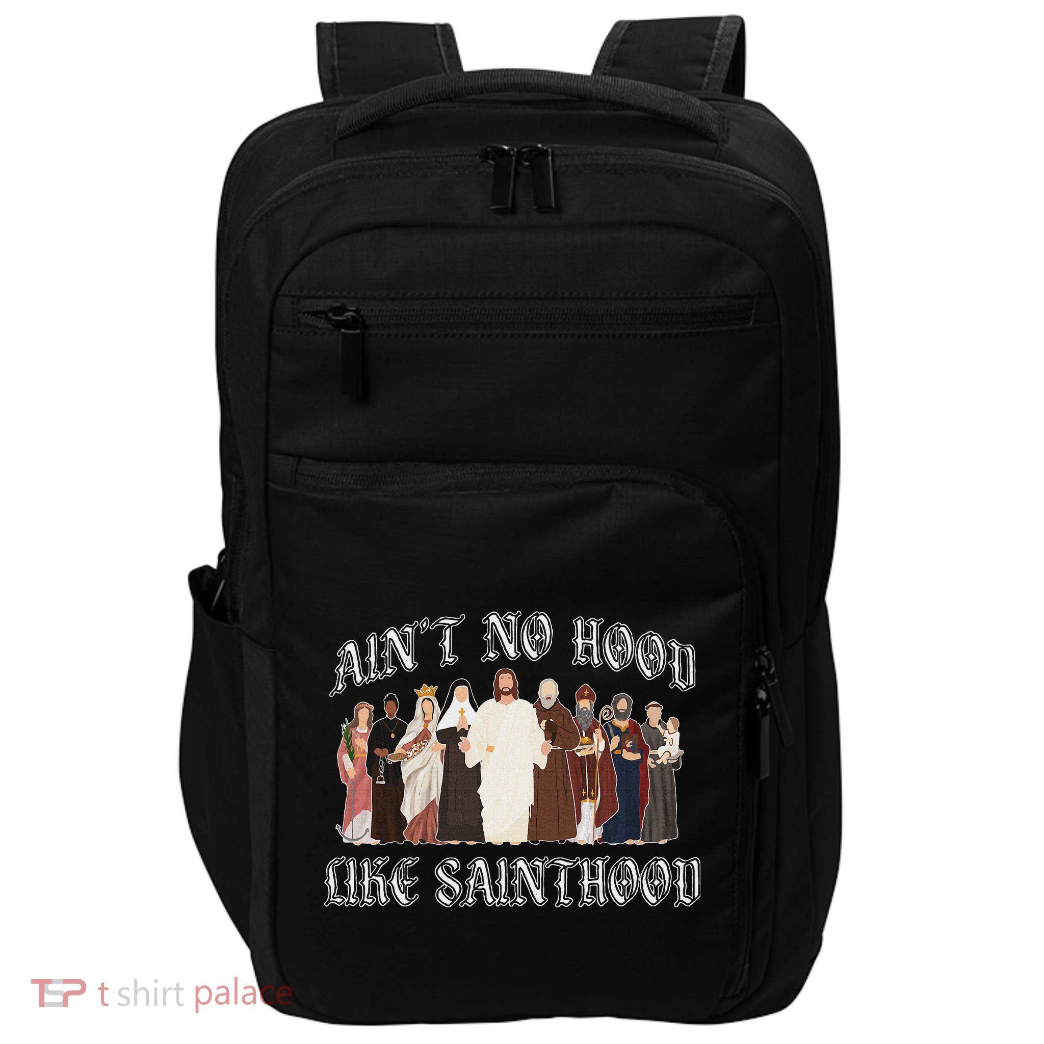 AinT No Hood Like Sainthood Catholic Saints Lord Faith Impact Tech Backpack