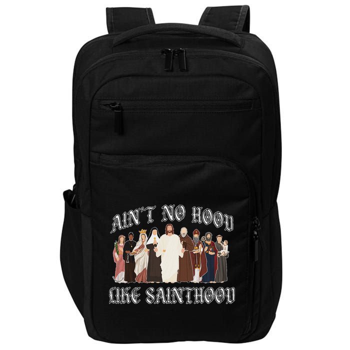 AinT No Hood Like Sainthood Catholic Saints Lord Faith Impact Tech Backpack