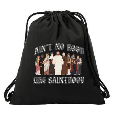 AinT No Hood Like Sainthood Catholic Saints Lord Faith Drawstring Bag