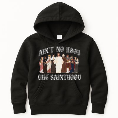 AinT No Hood Like Sainthood Catholic Saints Lord Faith Kids Hoodie
