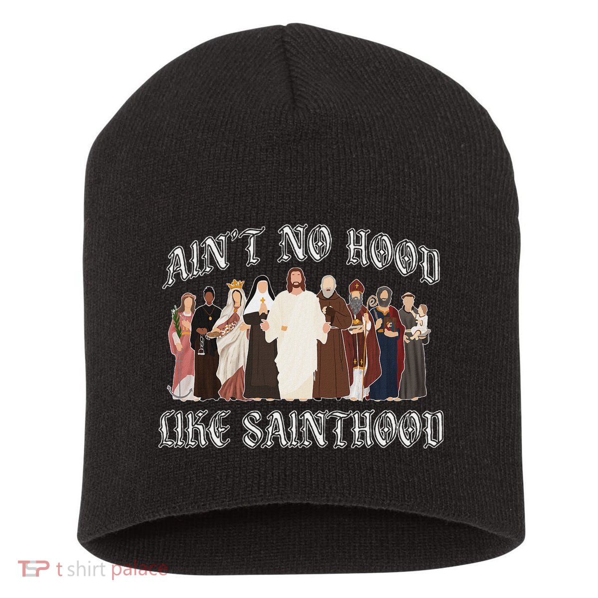 AinT No Hood Like Sainthood Catholic Saints Lord Faith Short Acrylic Beanie