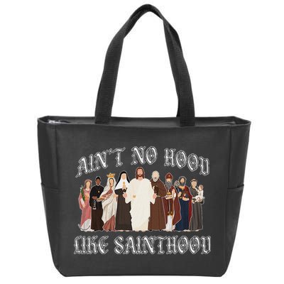 AinT No Hood Like Sainthood Catholic Saints Lord Faith Zip Tote Bag