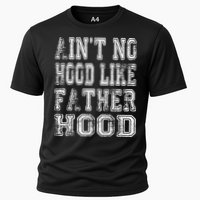 Aint No Hood Like Fatherhood FatherS Day Cooling Performance Crew T-Shirt