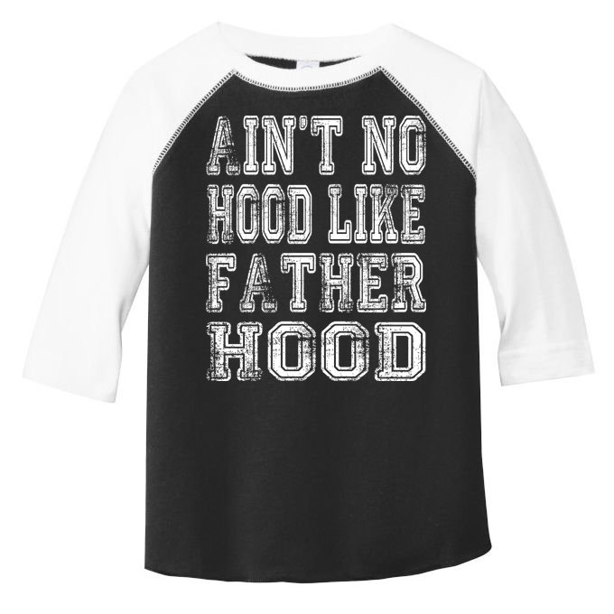 Aint No Hood Like Fatherhood FatherS Day Toddler Fine Jersey T-Shirt