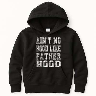 Aint No Hood Like Fatherhood FatherS Day Kids Hoodie
