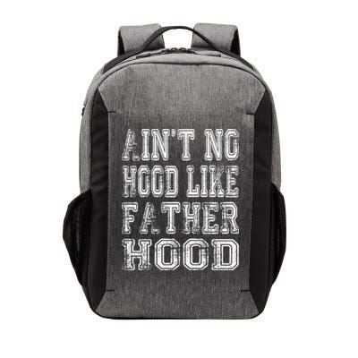 Aint No Hood Like Fatherhood FatherS Day Vector Backpack