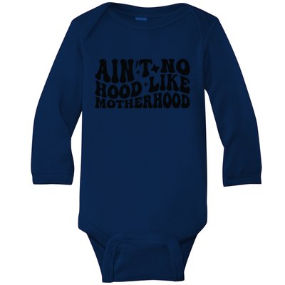 AinT No Hood Like Motherhood Funny Phrase Baby Long Sleeve Bodysuit