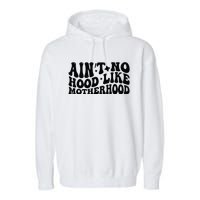 AinT No Hood Like Motherhood Funny Phrase Garment-Dyed Fleece Hoodie