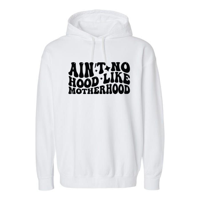 AinT No Hood Like Motherhood Funny Phrase Garment-Dyed Fleece Hoodie