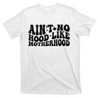 AinT No Hood Like Motherhood Funny Phrase T-Shirt