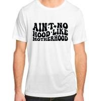 AinT No Hood Like Motherhood Funny Phrase Adult ChromaSoft Performance T-Shirt