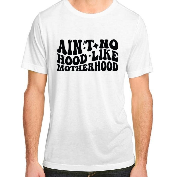 AinT No Hood Like Motherhood Funny Phrase Adult ChromaSoft Performance T-Shirt