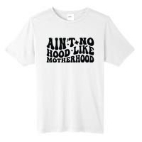 AinT No Hood Like Motherhood Funny Phrase Tall Fusion ChromaSoft Performance T-Shirt