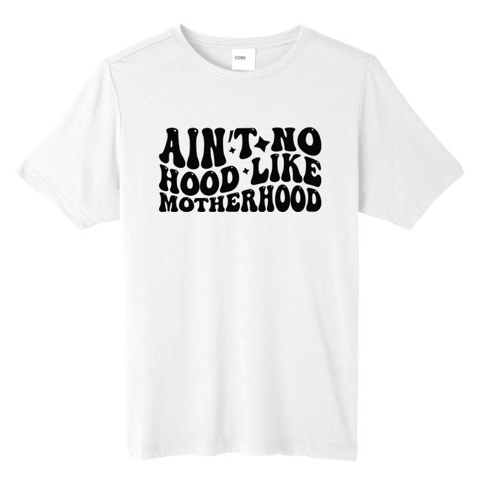 AinT No Hood Like Motherhood Funny Phrase Tall Fusion ChromaSoft Performance T-Shirt