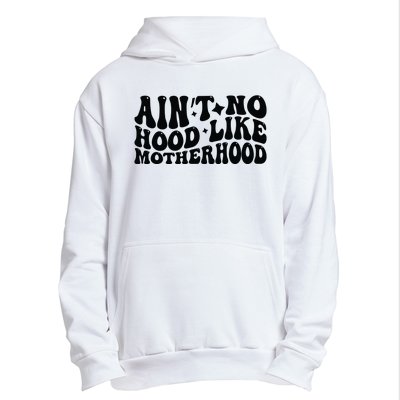 AinT No Hood Like Motherhood Funny Phrase Urban Pullover Hoodie