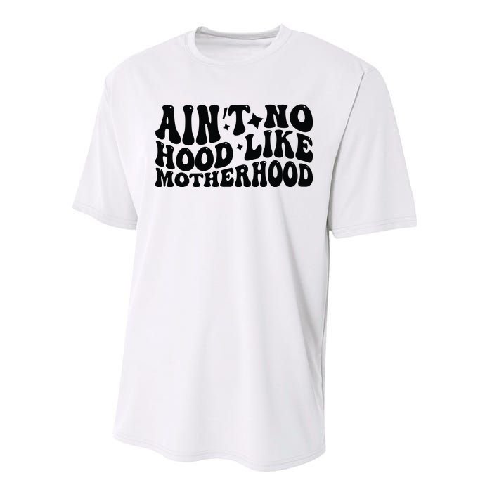 AinT No Hood Like Motherhood Funny Phrase Performance Sprint T-Shirt