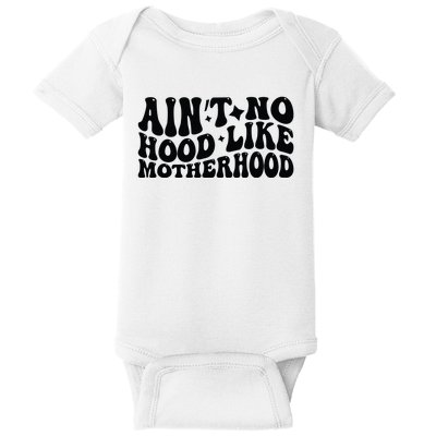 AinT No Hood Like Motherhood Funny Phrase Baby Bodysuit