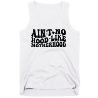 AinT No Hood Like Motherhood Funny Phrase Tank Top