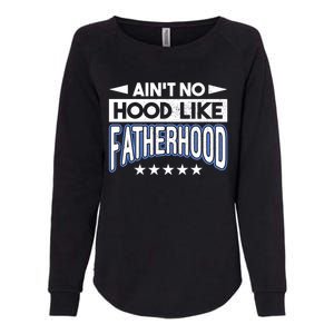 Aint No Hood Like Fatherhood Father Gift Womens California Wash Sweatshirt