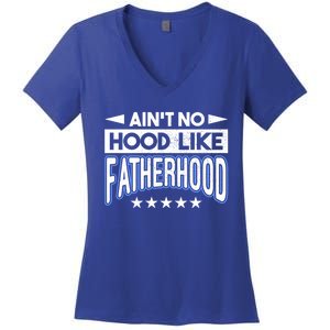 Aint No Hood Like Fatherhood Father Gift Women's V-Neck T-Shirt