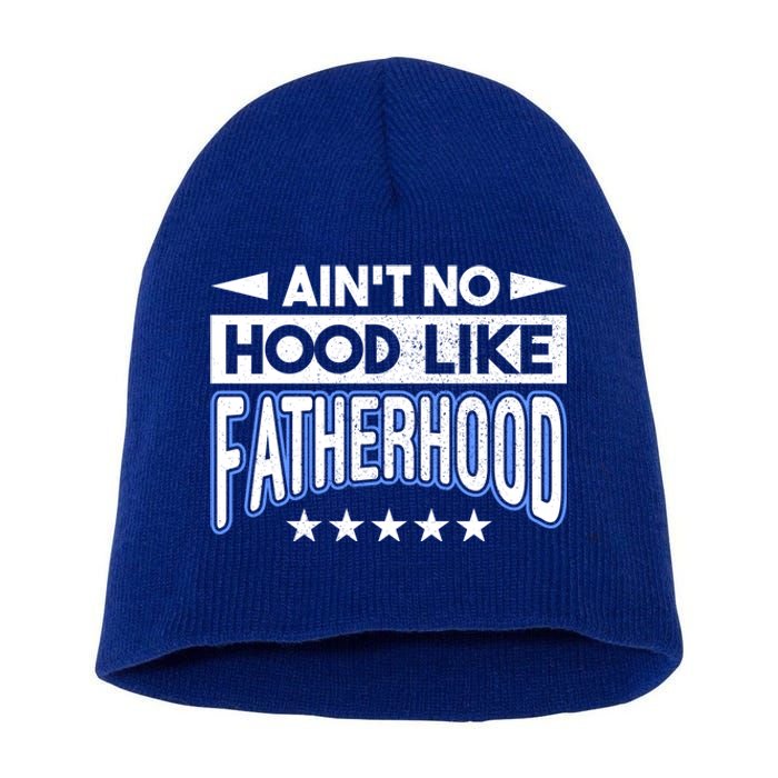 Aint No Hood Like Fatherhood Father Gift Short Acrylic Beanie