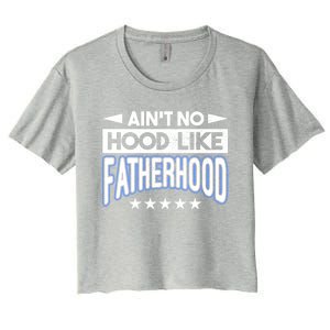 Aint No Hood Like Fatherhood Father Gift Women's Crop Top Tee