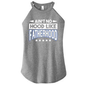 Aint No Hood Like Fatherhood Father Gift Women's Perfect Tri Rocker Tank