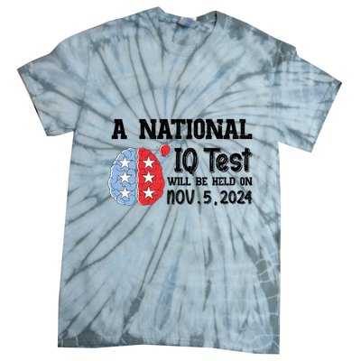 A National Iq Test Will Be Held On Nov 5 2024 Funny Election Tie-Dye T-Shirt