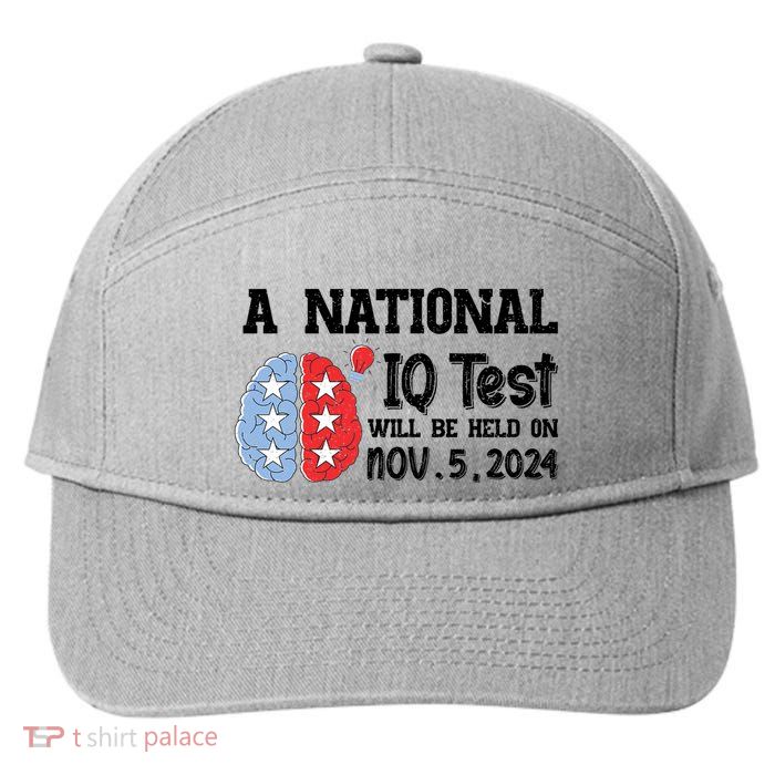 A National Iq Test Will Be Held On Nov 5 2024 Funny Election 7-Panel Snapback Hat