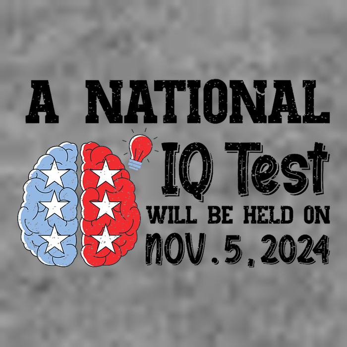 A National Iq Test Will Be Held On Nov 5 2024 Funny Election Tall Sweatshirt