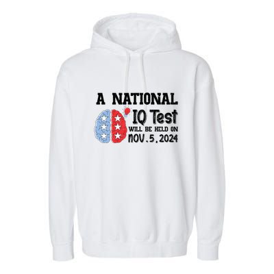 A National Iq Test Will Be Held On Nov 5 2024 Funny Election Garment-Dyed Fleece Hoodie