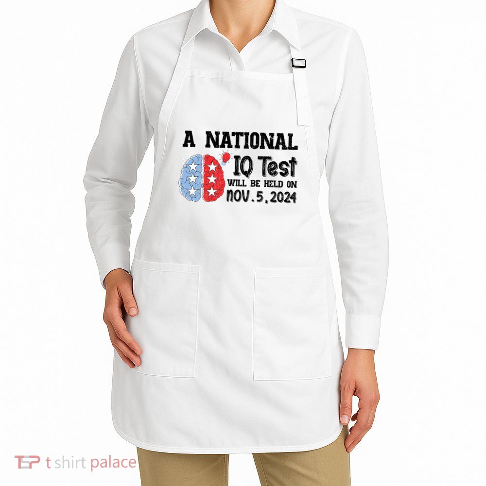 A National Iq Test Will Be Held On Nov 5 2024 Funny Election Apron