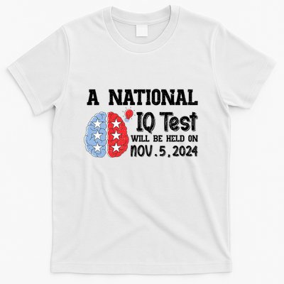 A National Iq Test Will Be Held On Nov 5 2024 Funny Election T-Shirt