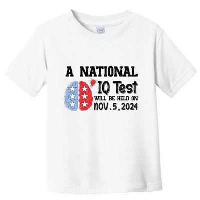 A National Iq Test Will Be Held On Nov 5 2024 Funny Election Toddler T-Shirt