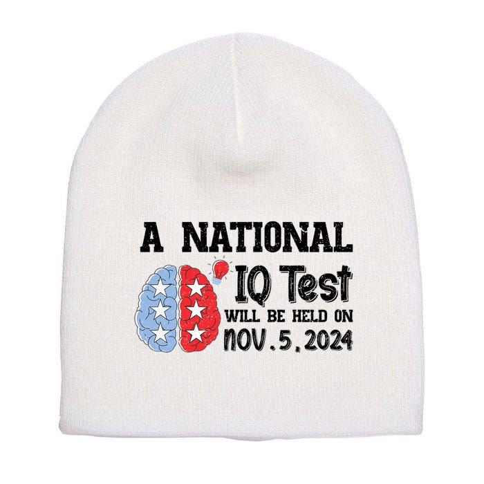 A National Iq Test Will Be Held On Nov 5 2024 Funny Election Short Acrylic Beanie