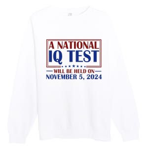 A National Iq Test Will Be Held On Nov 5 2024 Premium Crewneck Sweatshirt