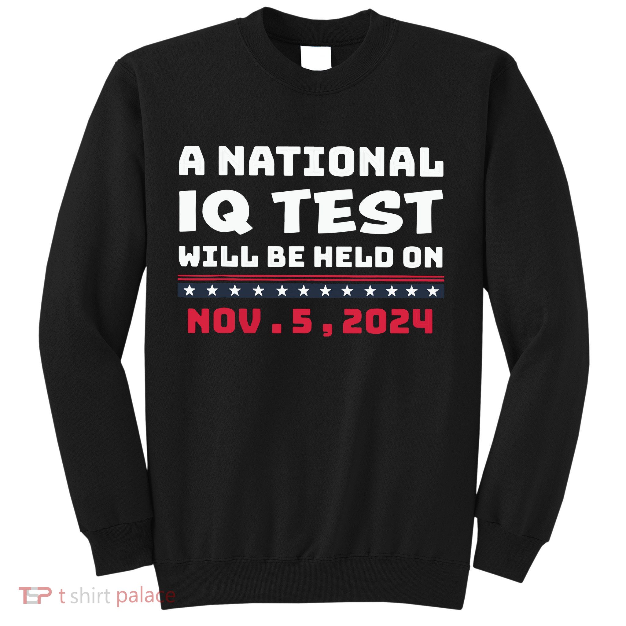 A National Iq Test Will Be Held On November 5th 2024 Sweatshirt