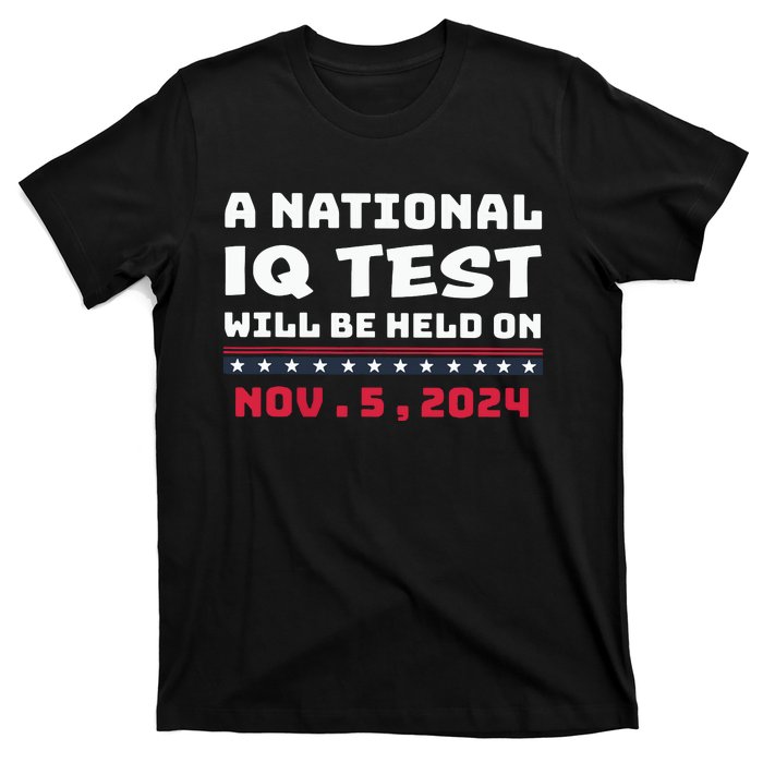 A National Iq Test Will Be Held On November 5th 2024 T-Shirt